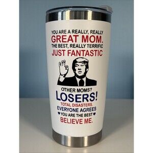 Donald Trump Great Mom Funny Travel Mug • NEW • Mothers Day Gift 20oz White Cup